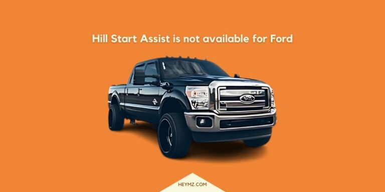 Hill Start Assist is not available for Ford